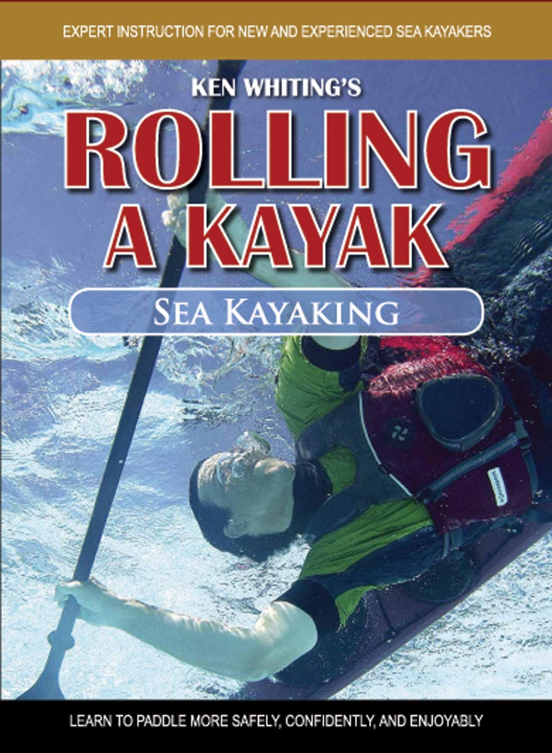 Rolling a Kayak - Sea Kayak: Learn to Paddle More Safely, Confidently, and Enjoyably