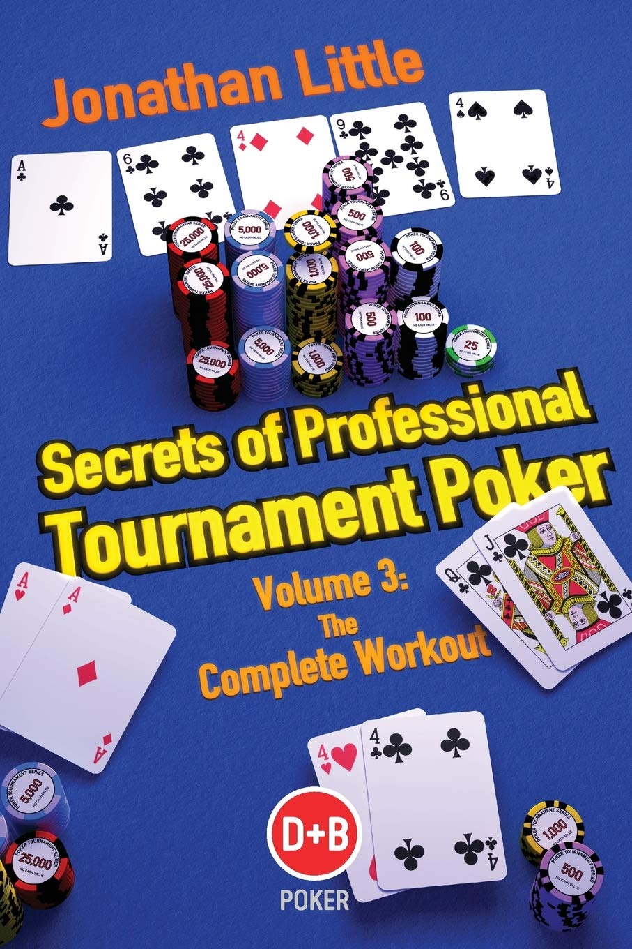 Secrets of Professional Tournament Poker: The Complete Workout (D&b Poker) (Volume 3)