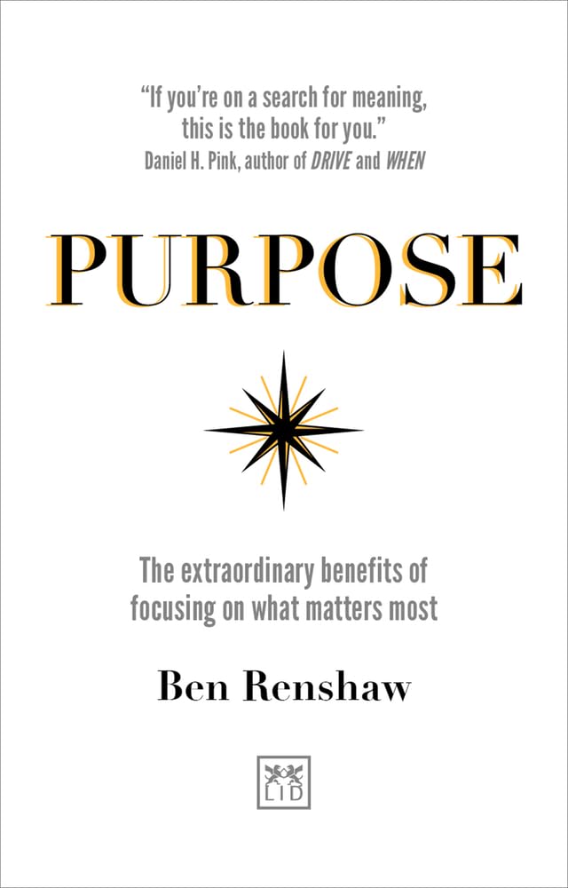 Purpose: The extraordinary benefits of focusing on what matters most