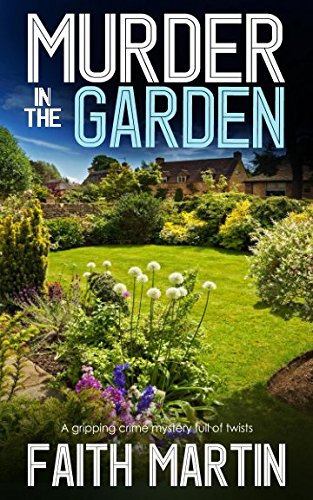MURDER IN THE GARDEN a gripping crime mystery full of twists (DI Hillary Greene)