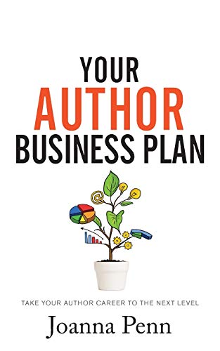 Your Author Business Plan: Take Your Author Career To The Next Level (Creative Business Books for Writers and Authors) - 5752