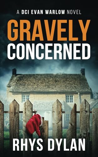 Gravely Concerned: A Black Beacons Murder Mystery (DCI Evan Warlow Crime Thriller) - 321