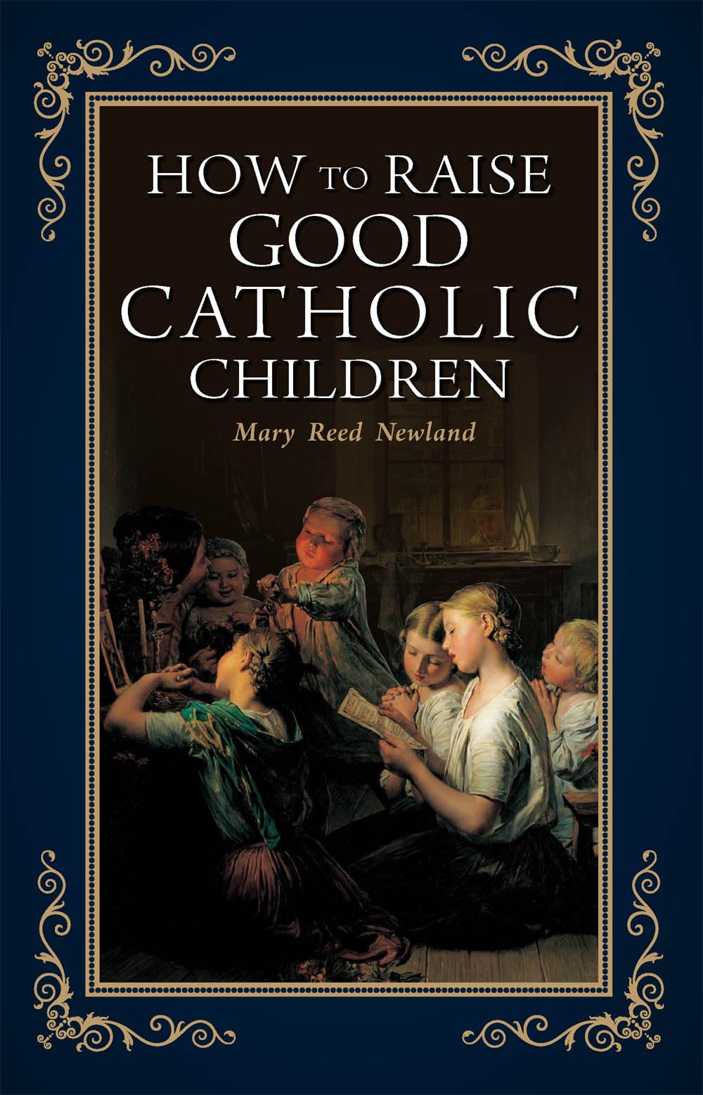 How to Raise Good Catholic Children - 1706