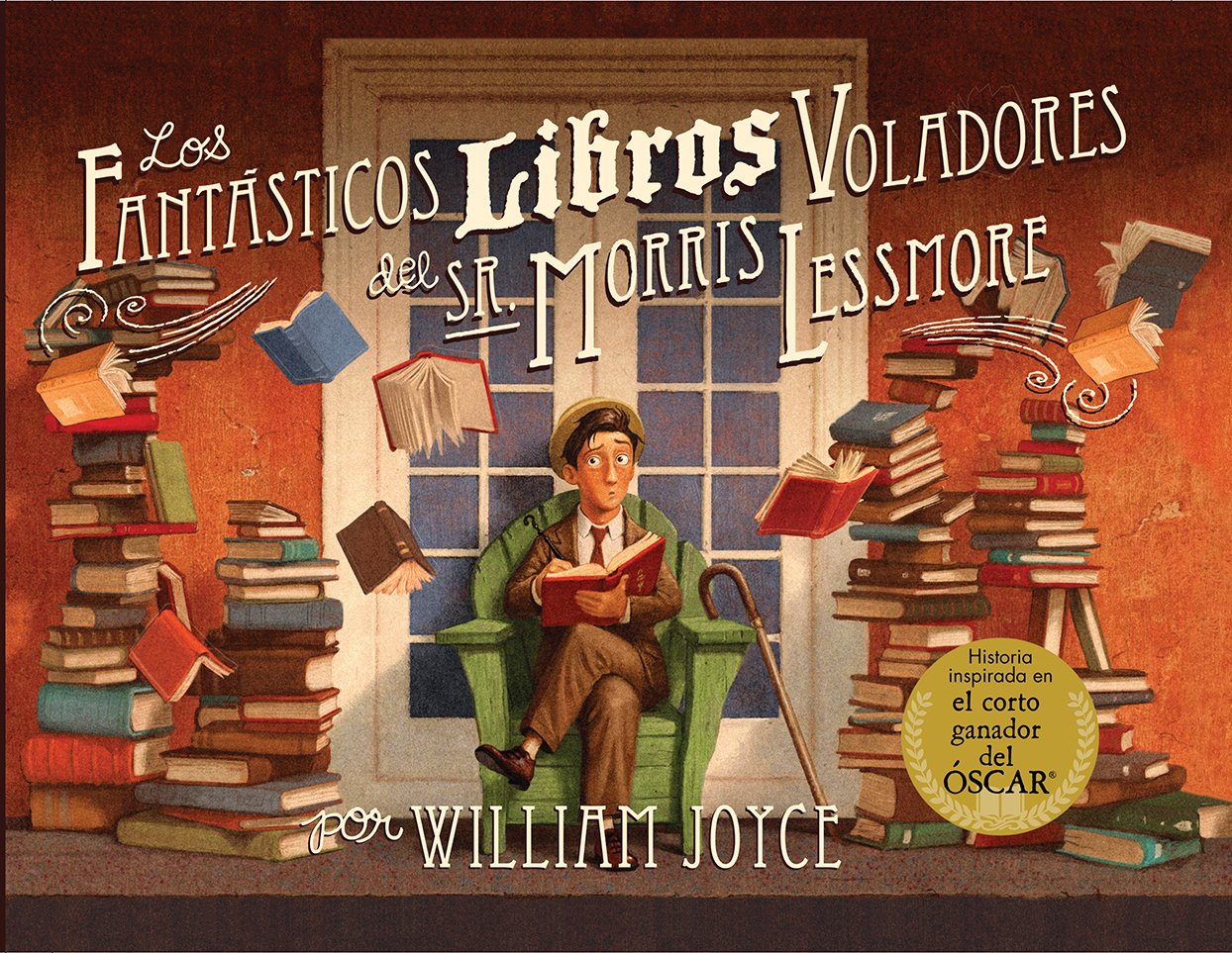 Los Fantasticos Libros Voladores de Morris Lessmore (Spanish Edition)