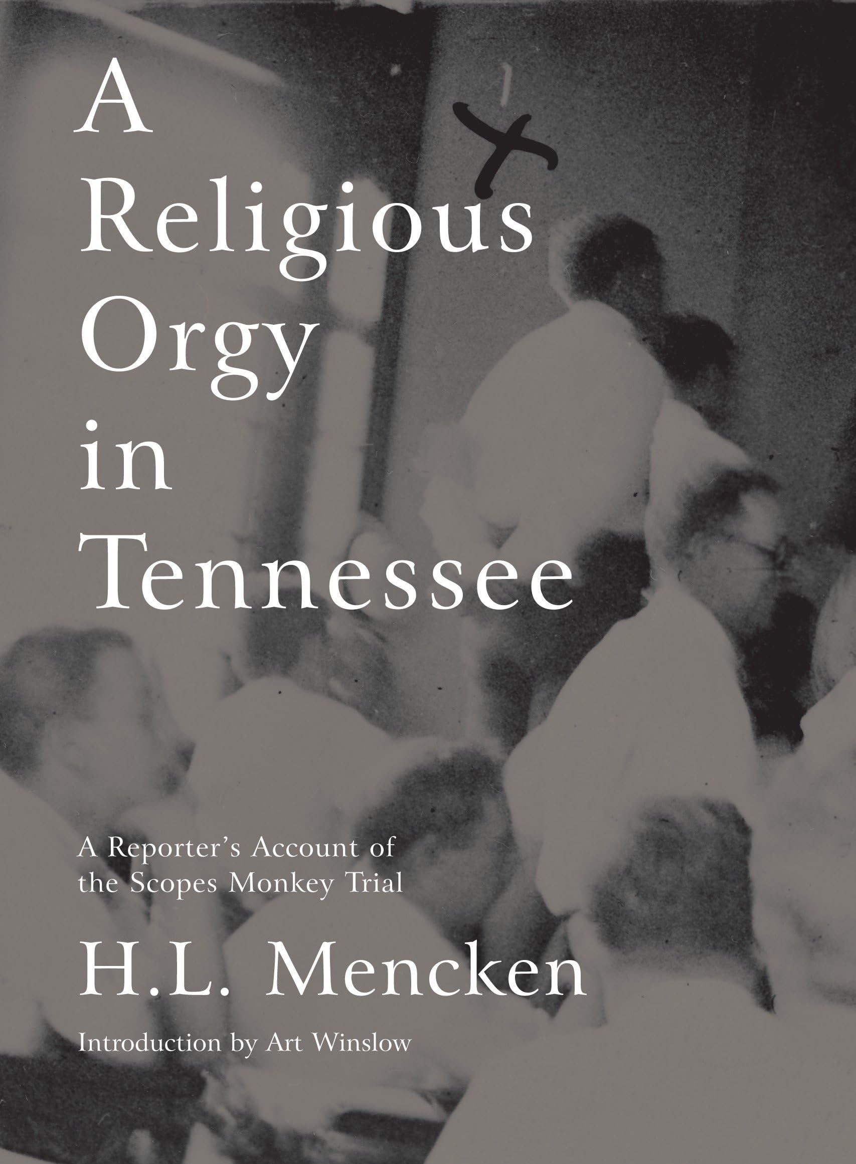 A Religious Orgy in Tennessee: A Reporter's Account of the Scopes Monkey Trial - 8431