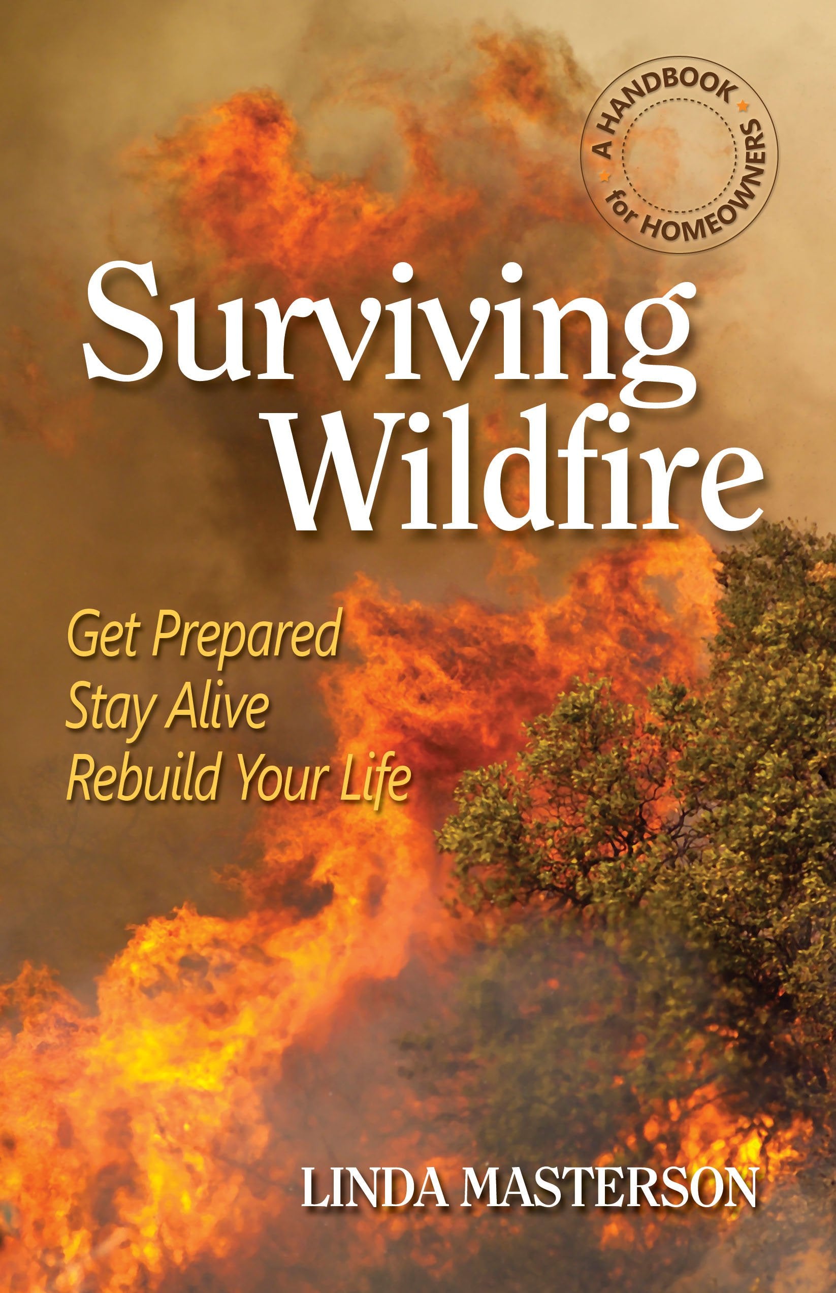 Surviving Wildfire: Get Prepared, Stay Alive, Rebuild Your Life (A Handbook for Homeowners) - 8788