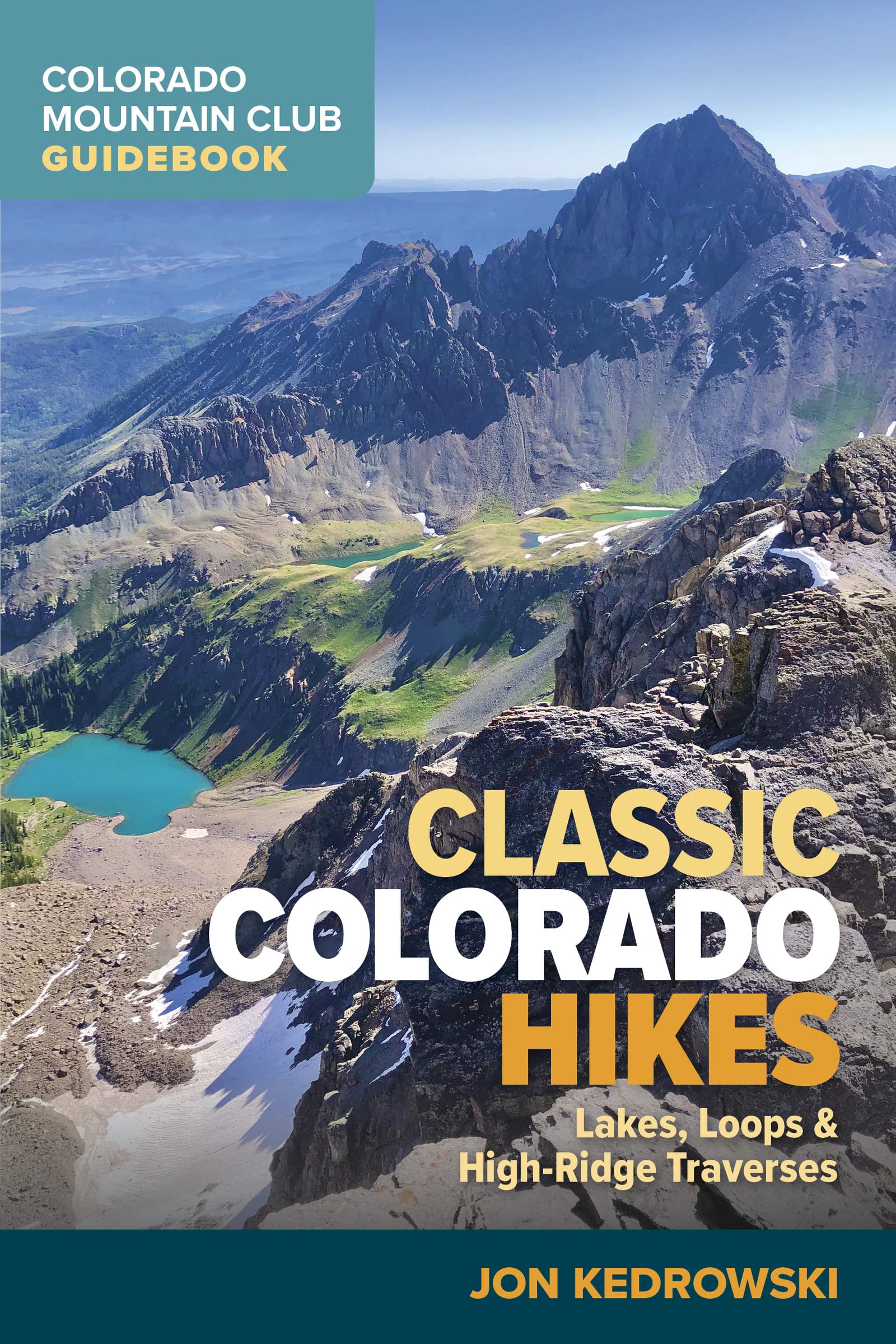 Classic Colorado Hikes: Lakes, Loops, and High Ridge Traverses (Colorado Mountain Club Guidebook)