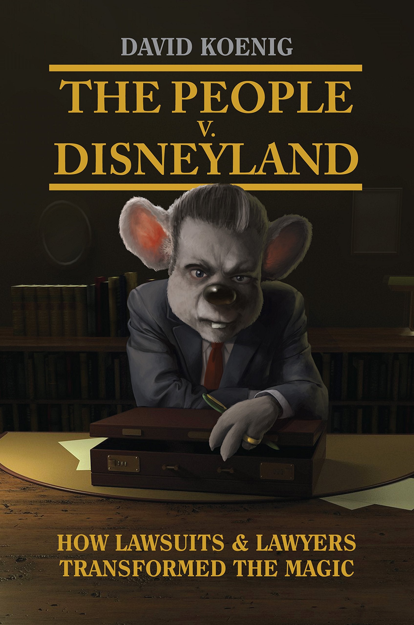 The People v. Disneyland: How Lawsuits & Lawyers Transformed the Magic
