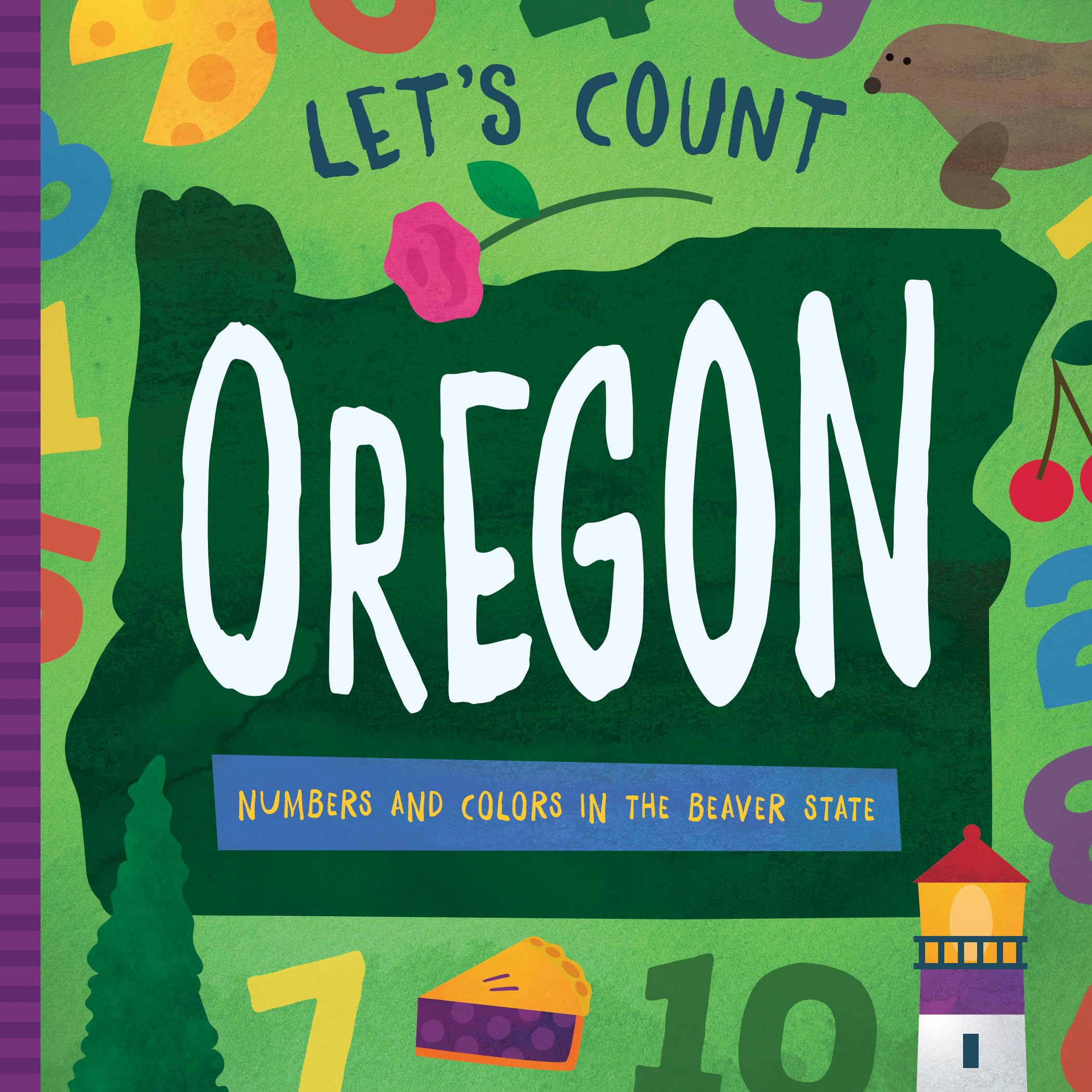 Let's Count Oregon: Numbers and Colors in the Beaver State (Let's Count Regional Board Books)