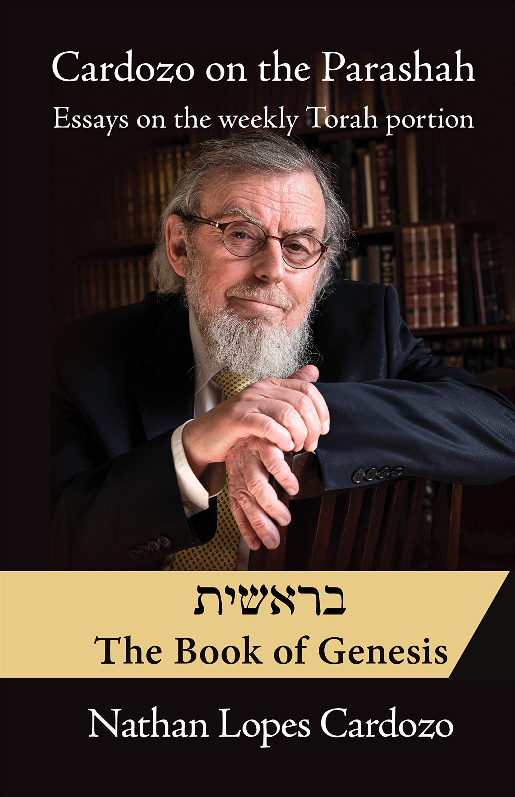 Cardozo on the Parashah: Essays on the Weekly Torah Portion: Volume 1 - Bereshit/Genesis