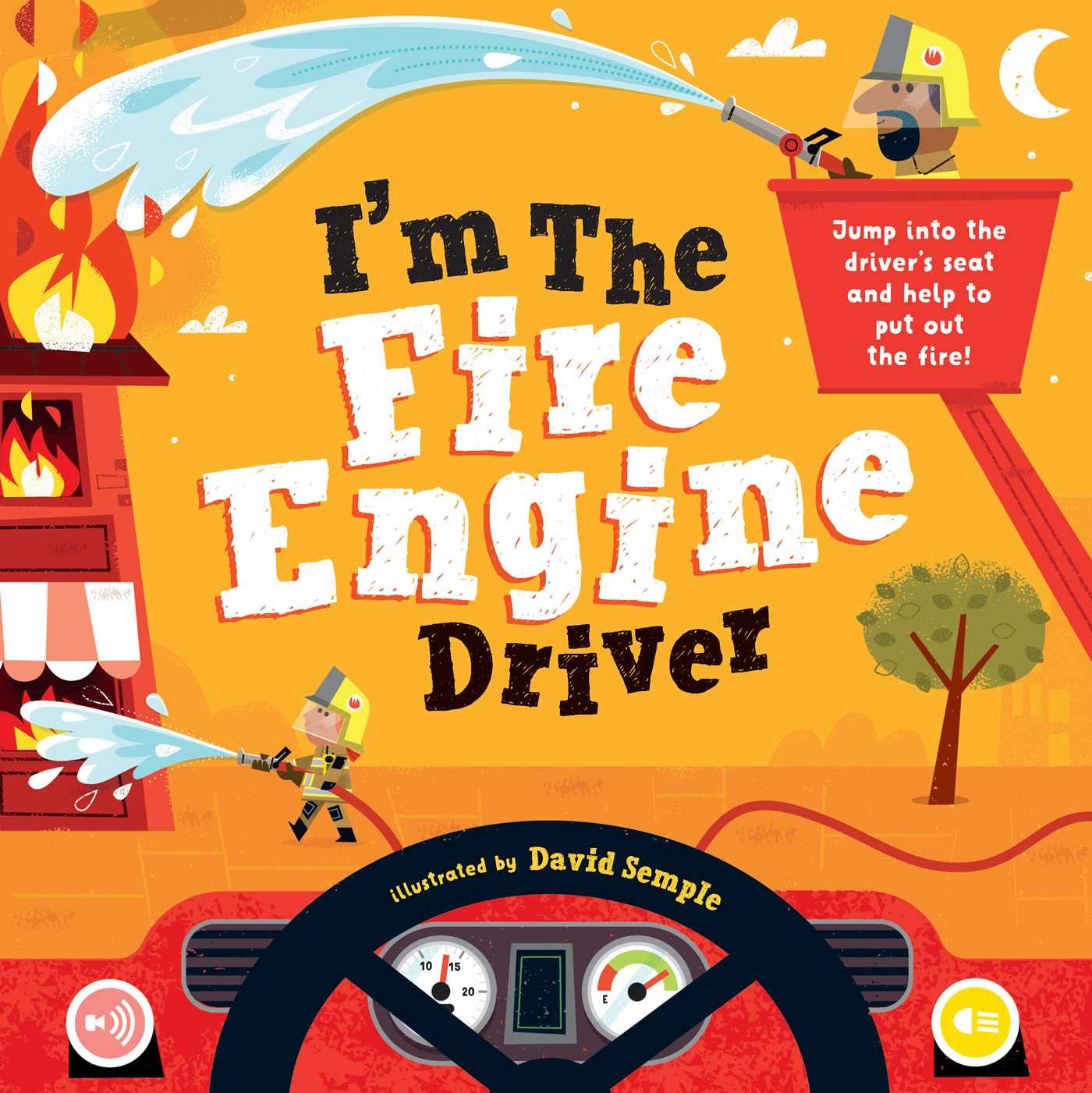 I'm the Fire Engine Driver: Jump into the driver's seat and help to put out the fire! (I’M THE DRIVER)
