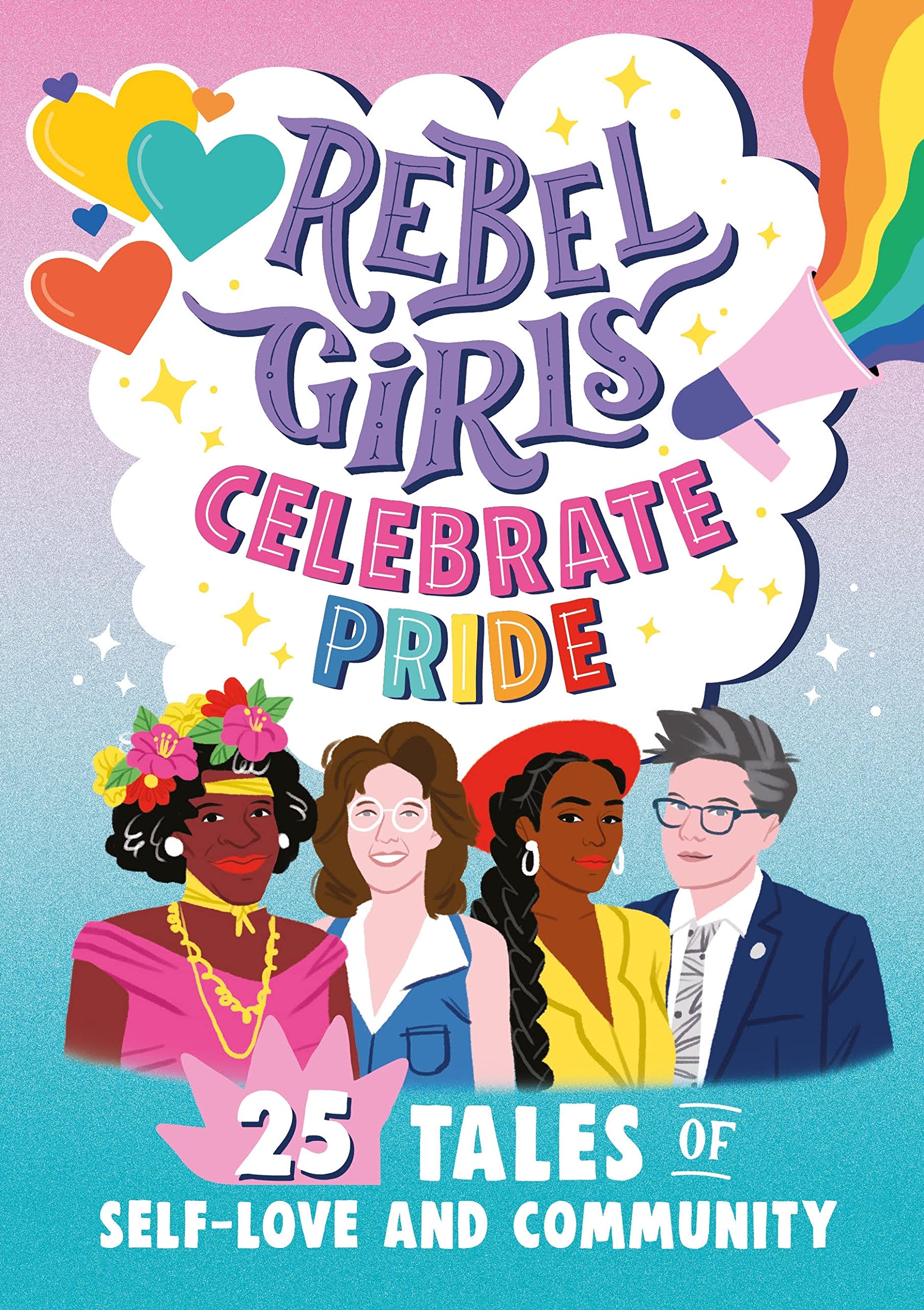 Rebel Girls Celebrate Pride: 25 Tales of Self-Love and Community (Rebel Girls Minis)