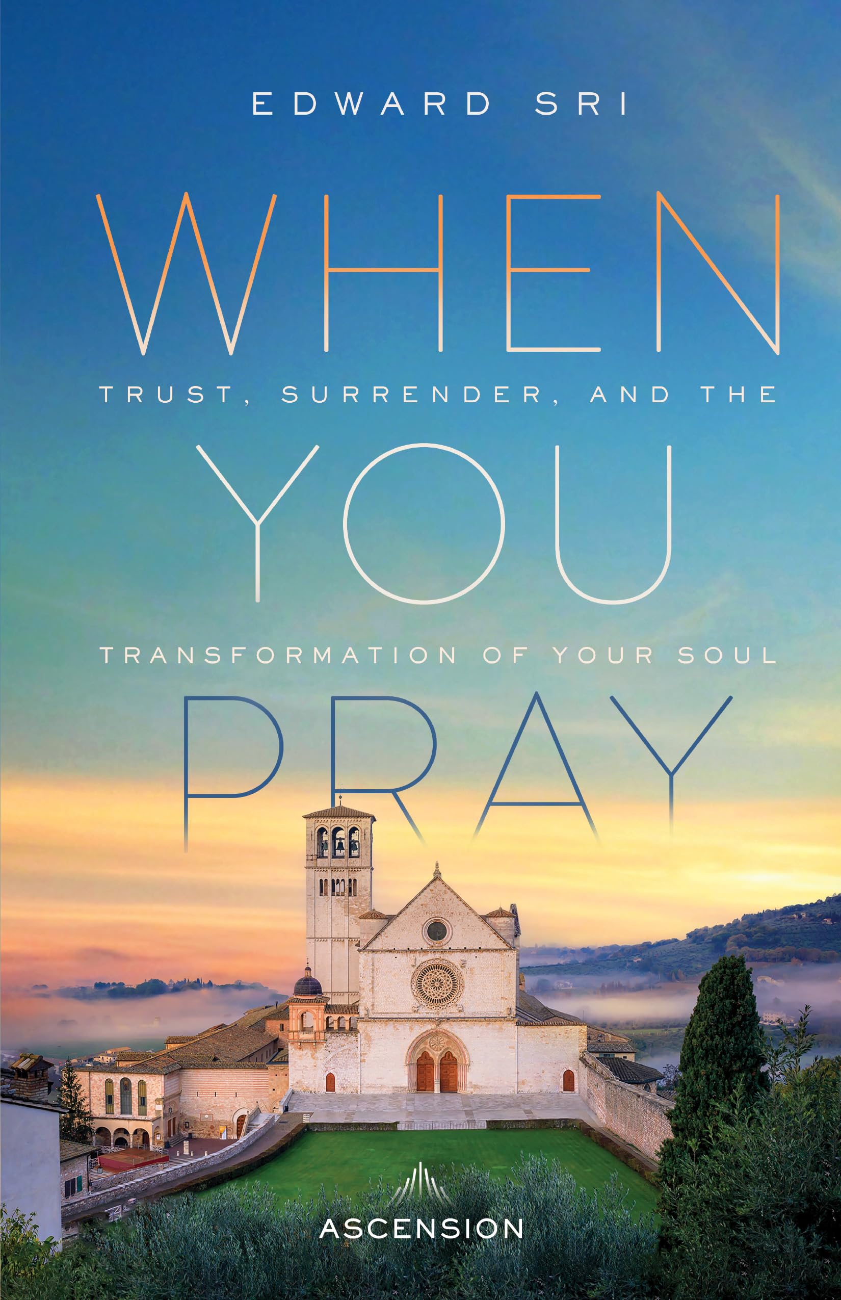 When You Pray: Trust, Surrender, and the Transformation of Your Soul - 1058