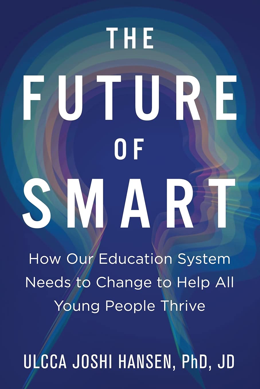 The Future of Smart: How Our Education System Needs to Change to Help All Young People Thrive - 2487
