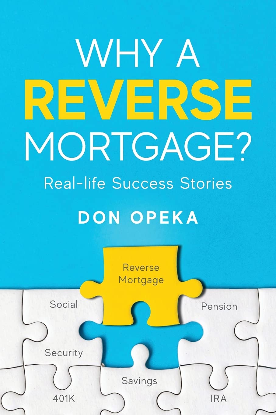 Why a Reverse Mortgage?: Real-life Success Stories