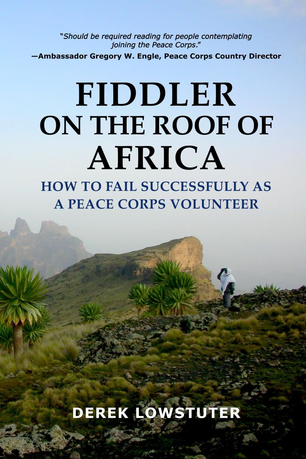 Fiddler on the Roof of Africa: How to Fail Successfully as a Peace Corps Volunteer - 5930