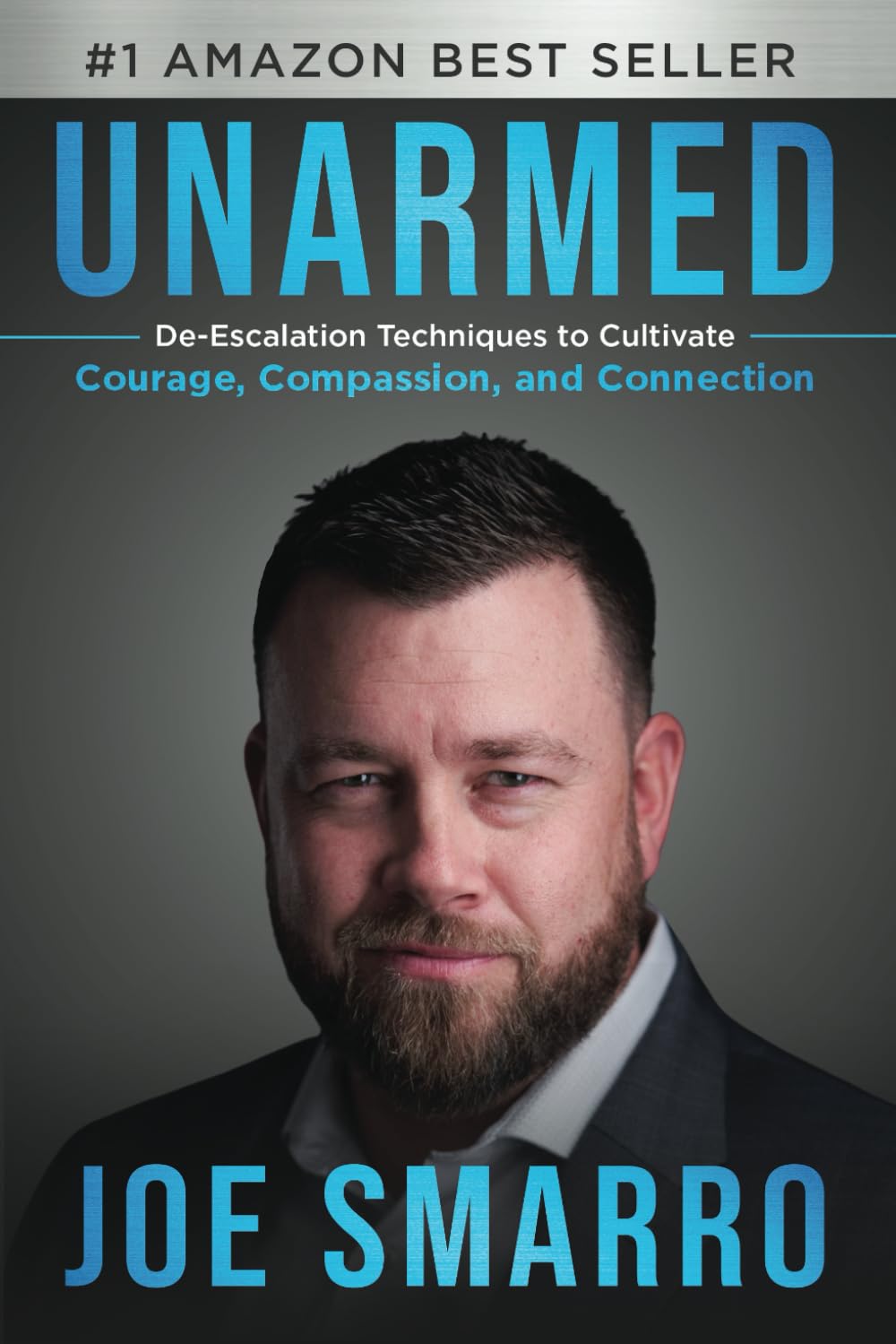 UNARMED: De-Escalation Techniques to Cultivate Courage, Compassion, and Connection