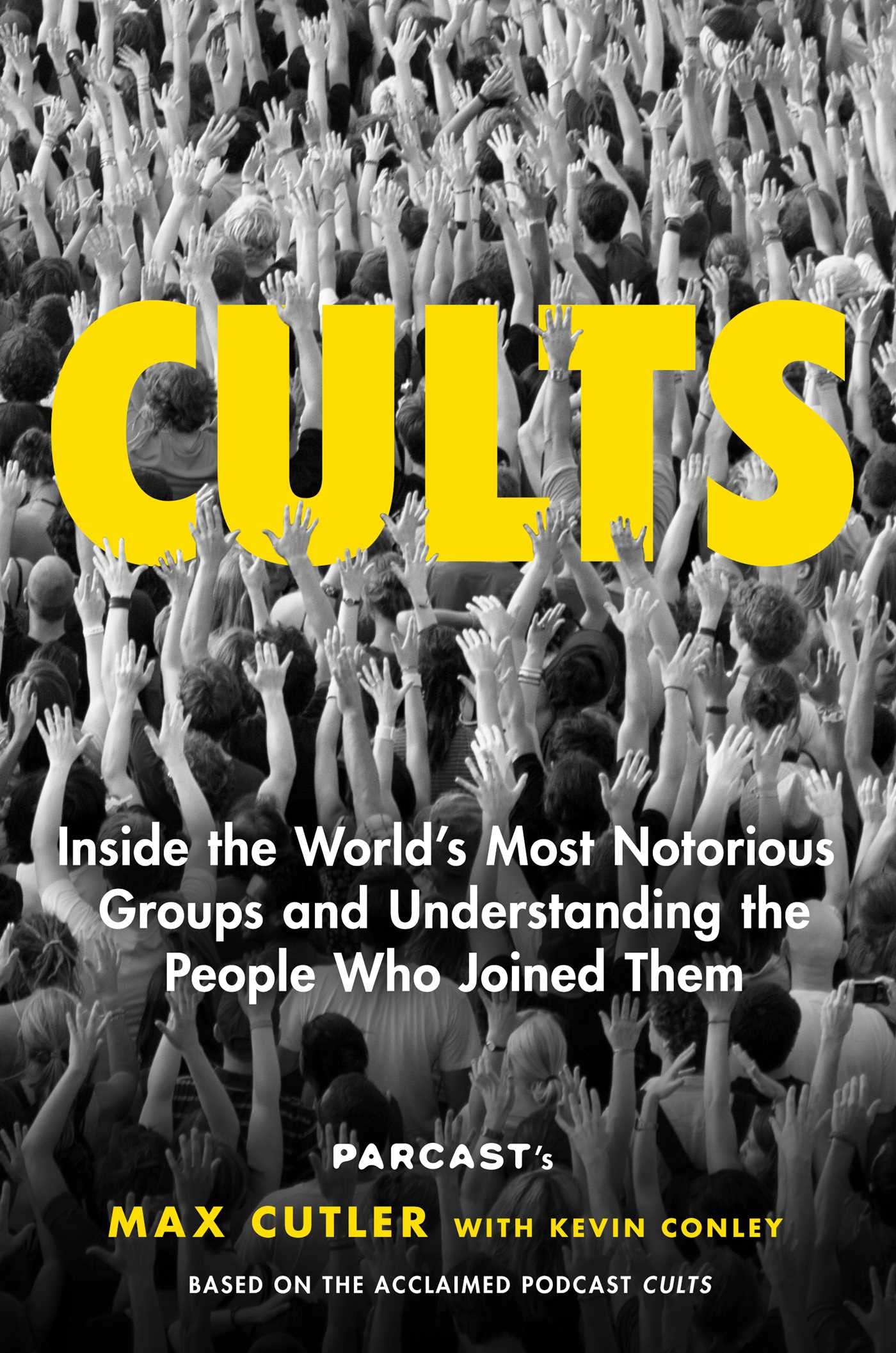 Cults: Inside the World's Most Notorious Groups and Understanding the People Who Joined Them - 1009