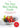 The Very Best Healing Foods: To Fight Cancer-diabetes-arthritis-high Cholesterol-heart Disease and Much More