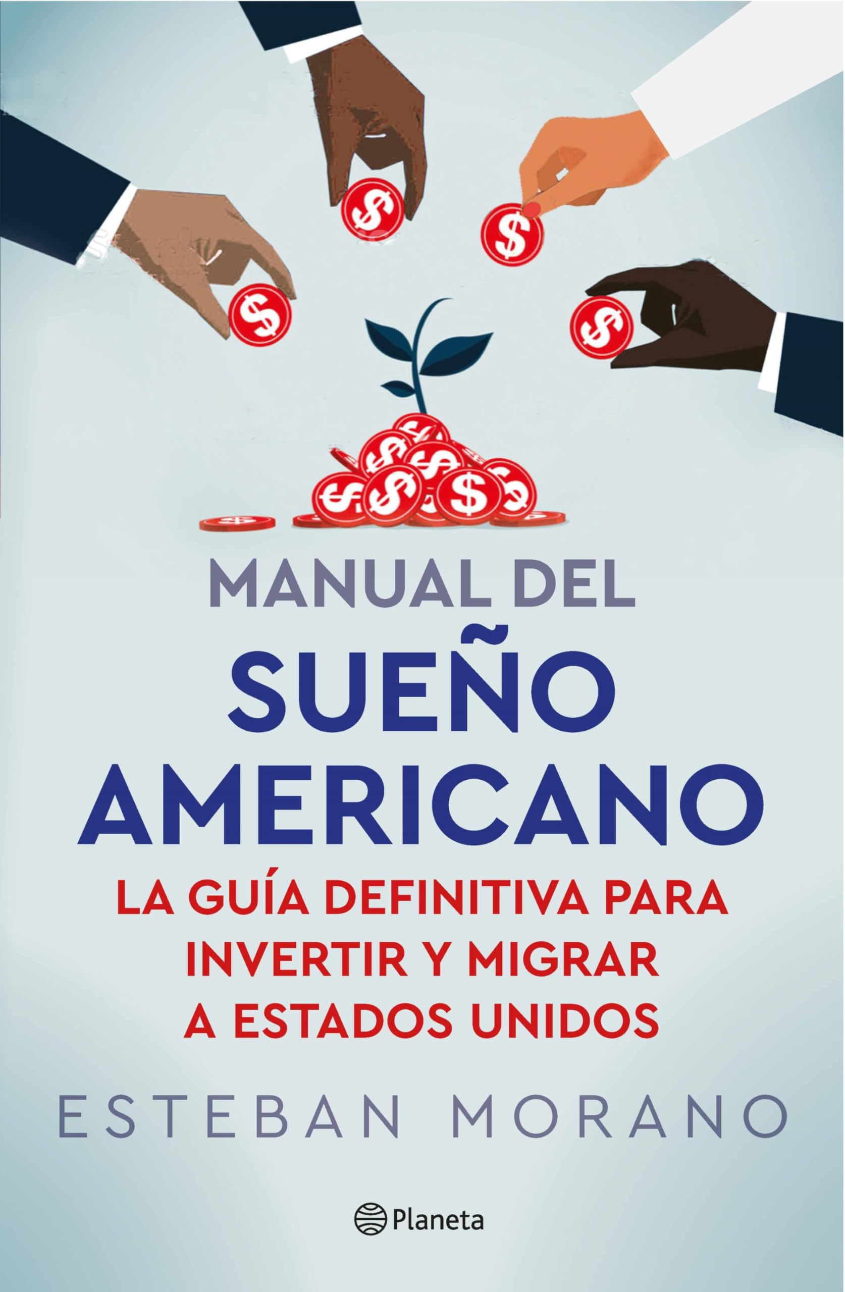 Manual del sueño americano: La guía definitiva para invertir y migrar a Estados Unidos / The American Dream Manual (Spanish Edition)