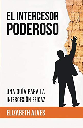 El intercesor poderoso (Spanish Edition)