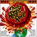 Only Rock 'N Roll: 1985-1989