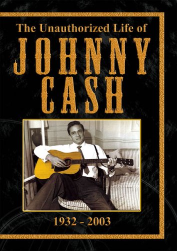 The Unauthorized Life of Johnny Cash 1932-2003 [DVD]