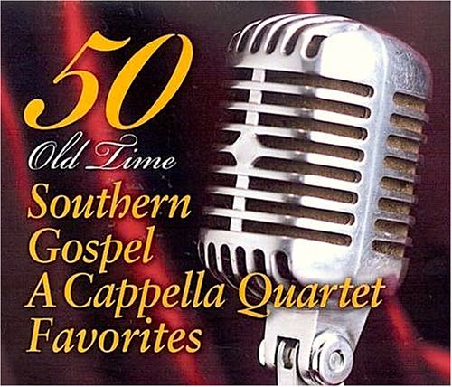 50 Old Time Southern Gospel a Cappella Quartet Favorites