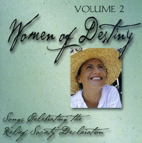 Women of Destiny, Vol. 2: Songs Celebrating the Relief Society Declaration