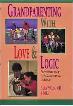 Grandparenting With Love & Logic: Practical Solutions to Today's Grandparenting Challenges Grandpar