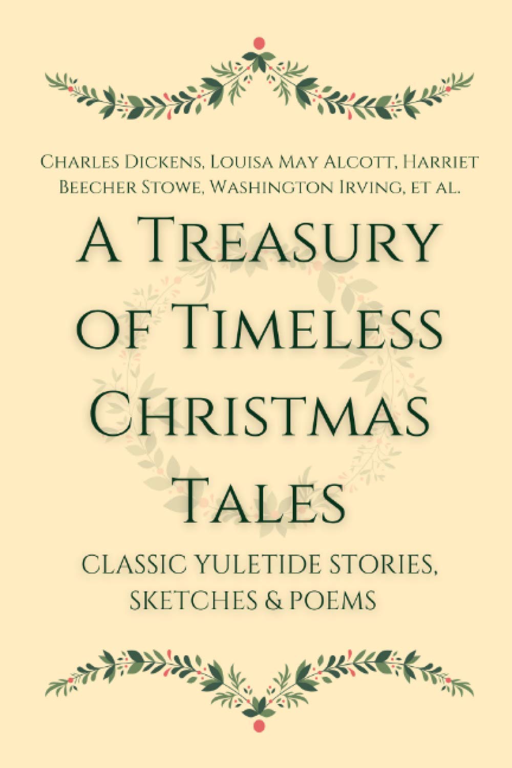 A Treasury of Timeless Christmas Tales: Classic Yuletide Stories, Sketches and Poems