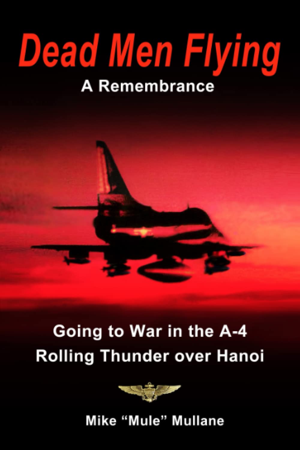 Dead Men Flying, A Remembrance: Going to War in an A-4 - Rolling Thunder over Hanoi