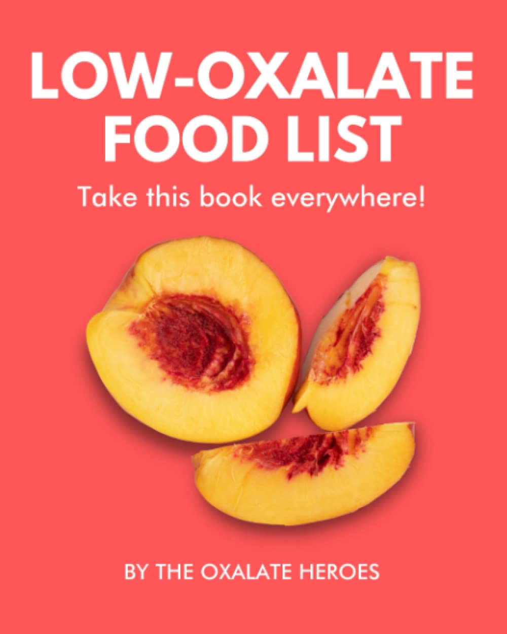 Low-Oxalate Food List: The World’s Most Comprehensive Low-Oxalate Ingredient List - Take It Wherever You Go!