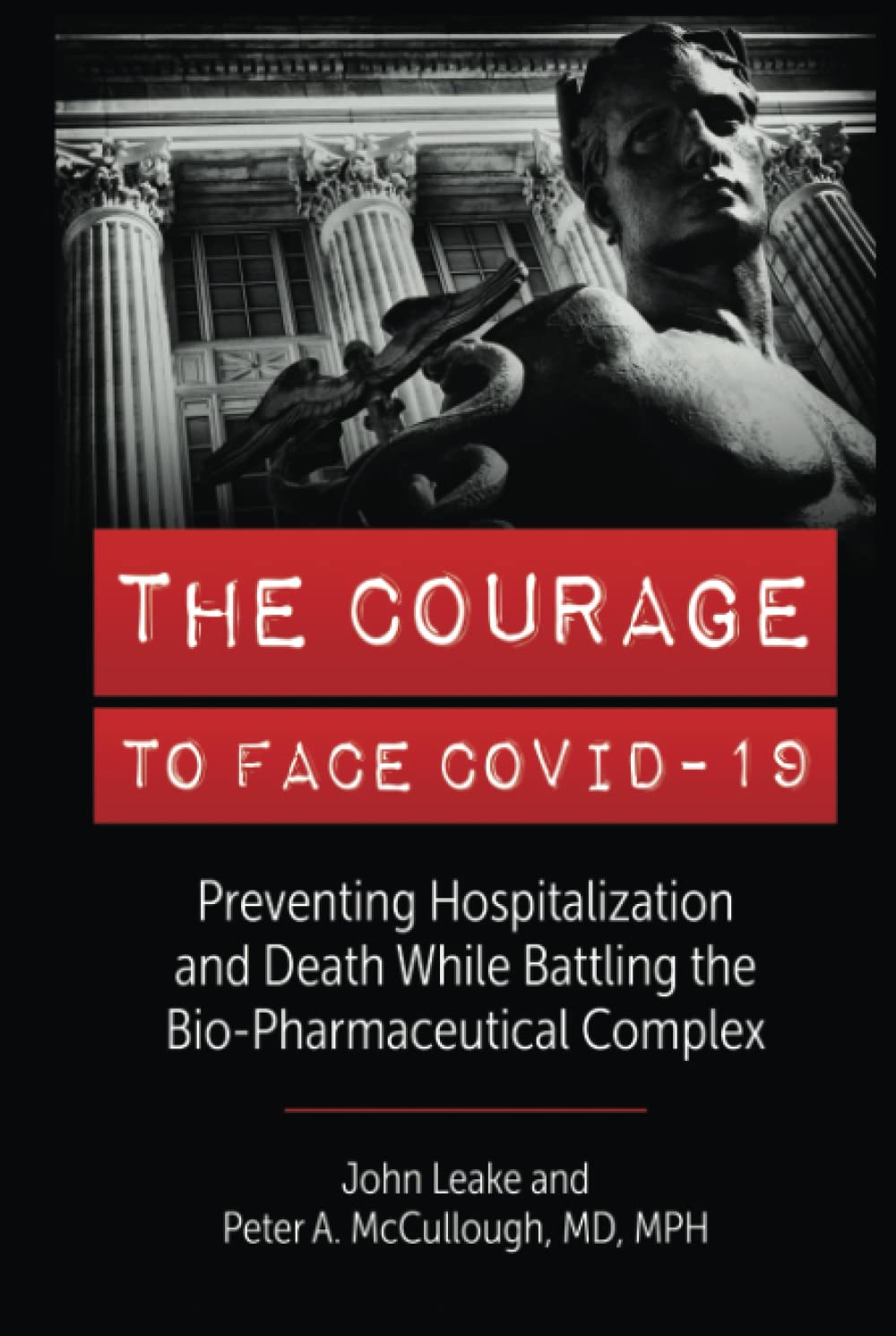 THE COURAGE TO FACE COVID-19: Preventing Hospitalization and Death While Battling the Bio-Pharmaceutical Complex - 2238