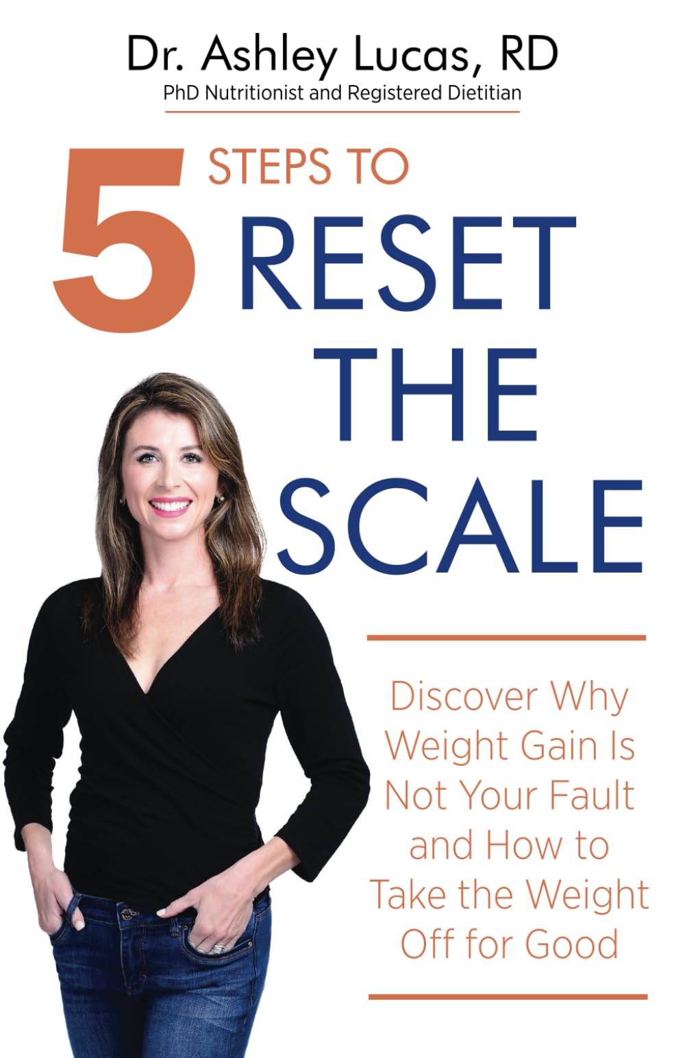5 Steps to Reset the Scale: Discover Why Weight Gain Is Not Your Fault and How to Take the Weight Off for Good