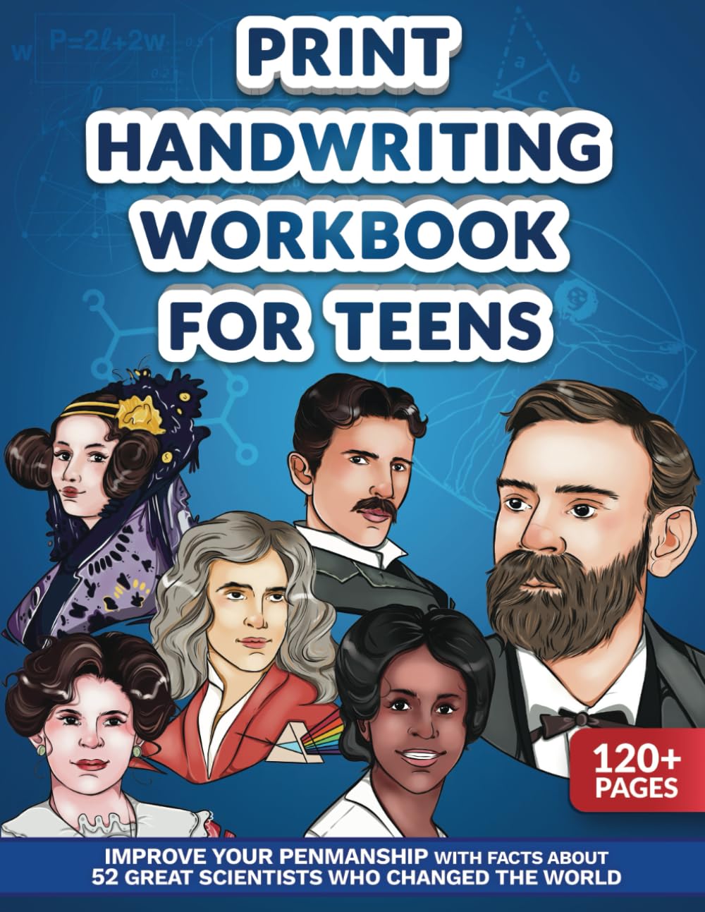 Print Handwriting Workbook for Teens: Improve your Penmanship with Facts about 52 Great Scientists who Changed the World