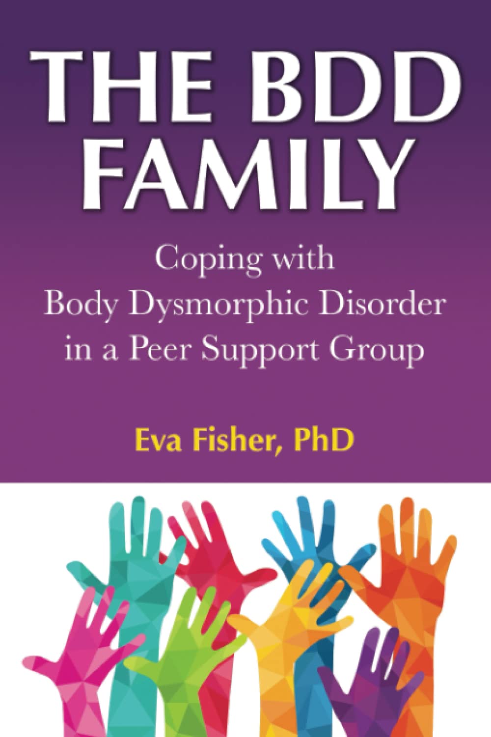 The BDD Family: Coping with Body Dysmorphic Disorder in a Peer Support Group
