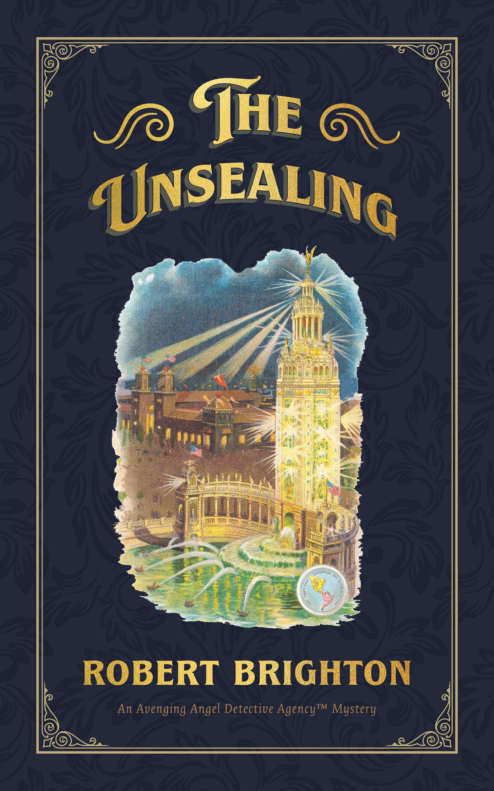The Unsealing: Love, Lust, and Murder in the Gilded Age (The Avenging Angel Detective Agency(tm) Mysteries)