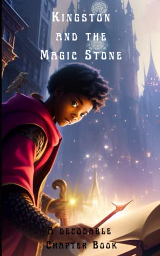 Kingston and the Magic Stone: A Decodable Chapter Book (The Science of Reading Decodable Books)