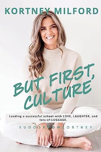 But First, Culture: Leading a Successful School with Love, Laughter, and Lots of Luggage