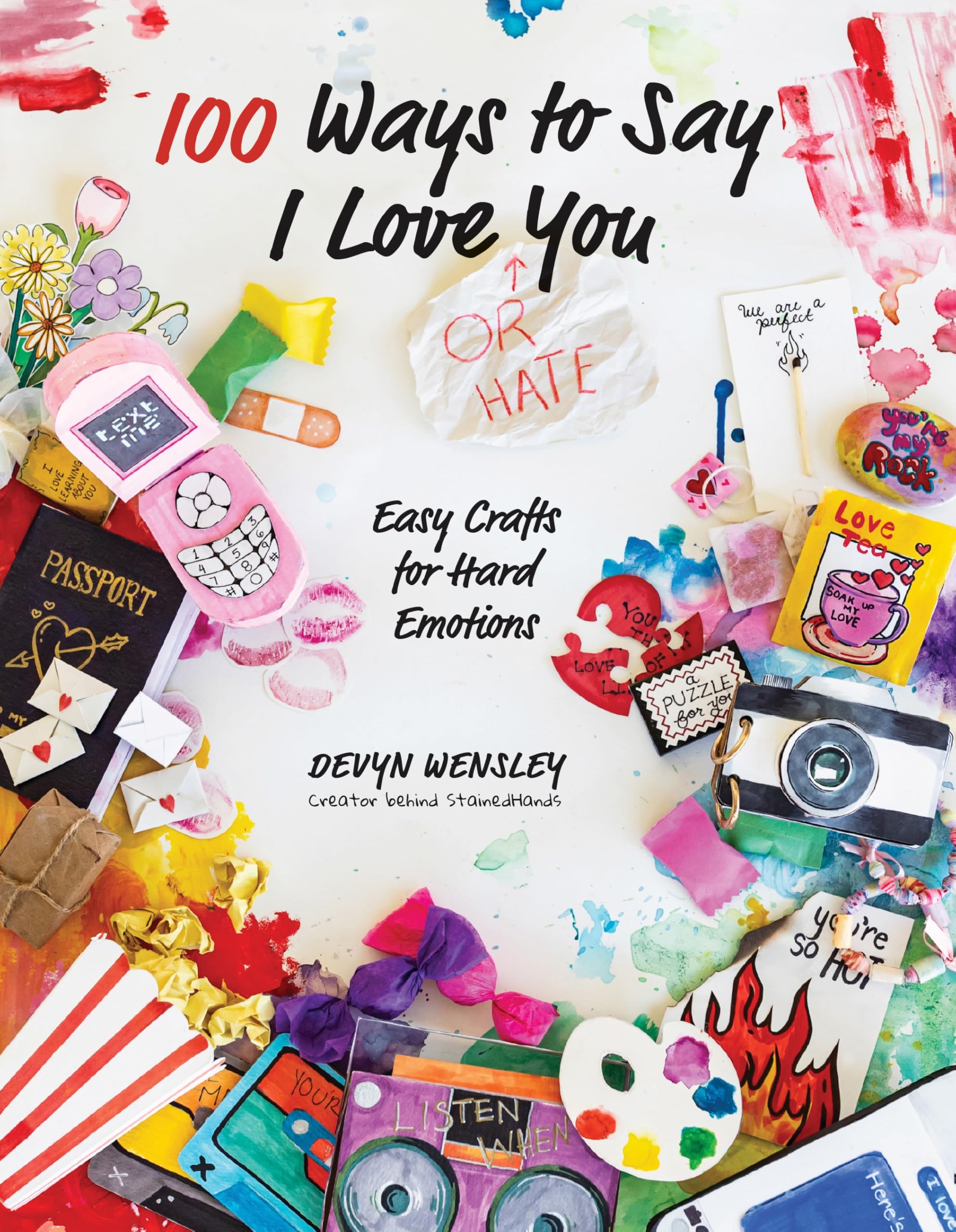 100 Ways to Say I Love (or Hate) You: Easy Crafts for Hard Emotions - 8437