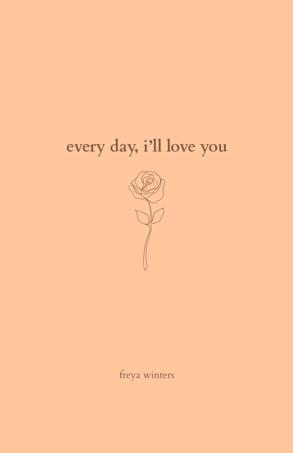Every Day, I'll Love You: 180 Days Of Love