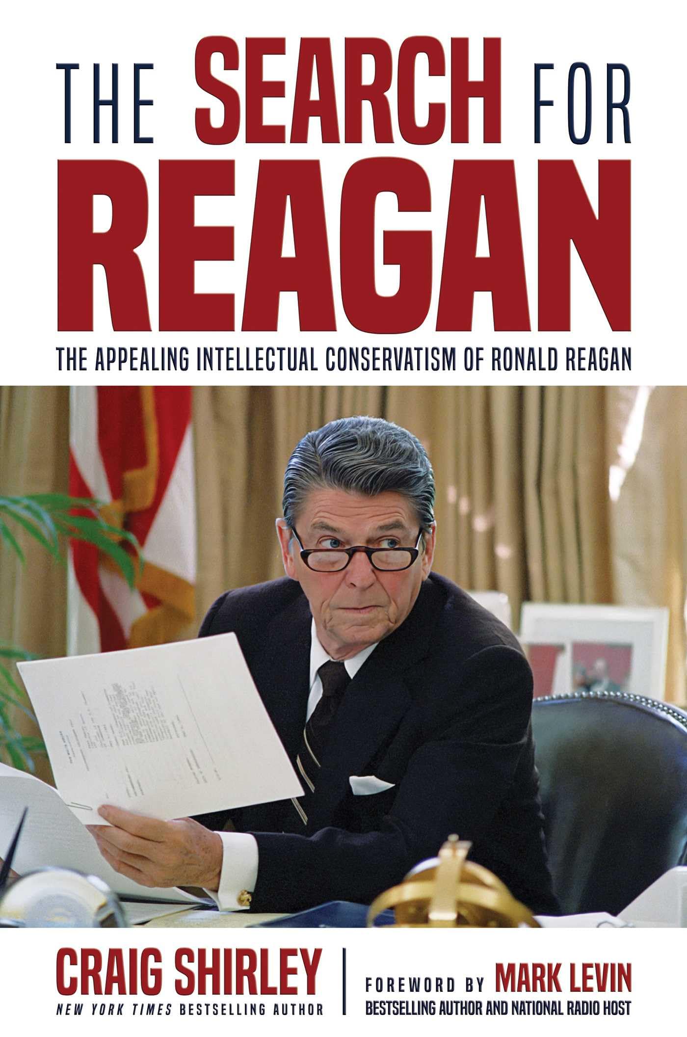 The Search for Reagan: The Appealing Intellectual Conservatism of Ronald Reagan - 7605