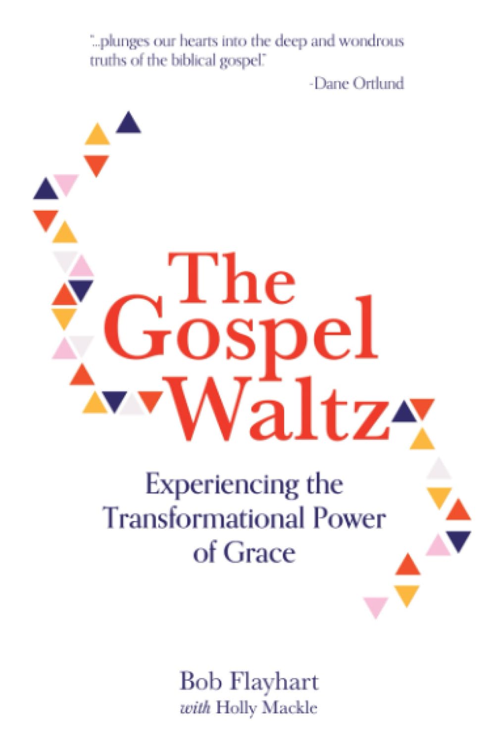 The Gospel Waltz: Experiencing the Transformational Power of Grace