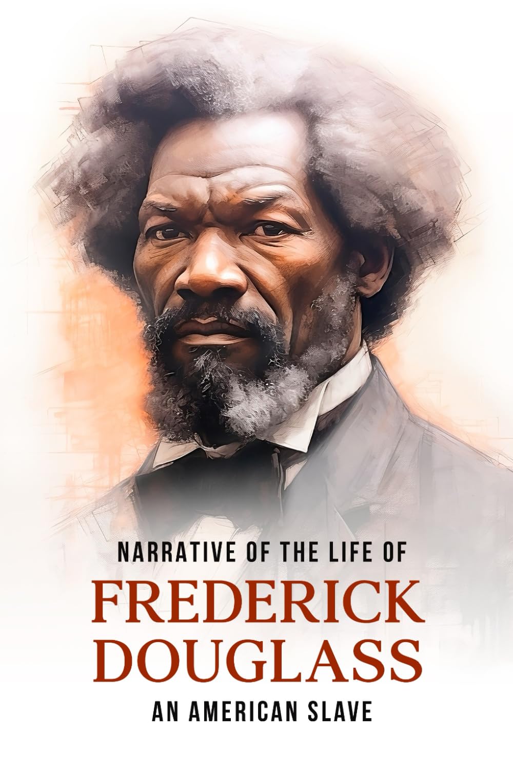 Narrative of the Life of Frederick Douglass, An American Slave: (Original Manuscript with Annotation)