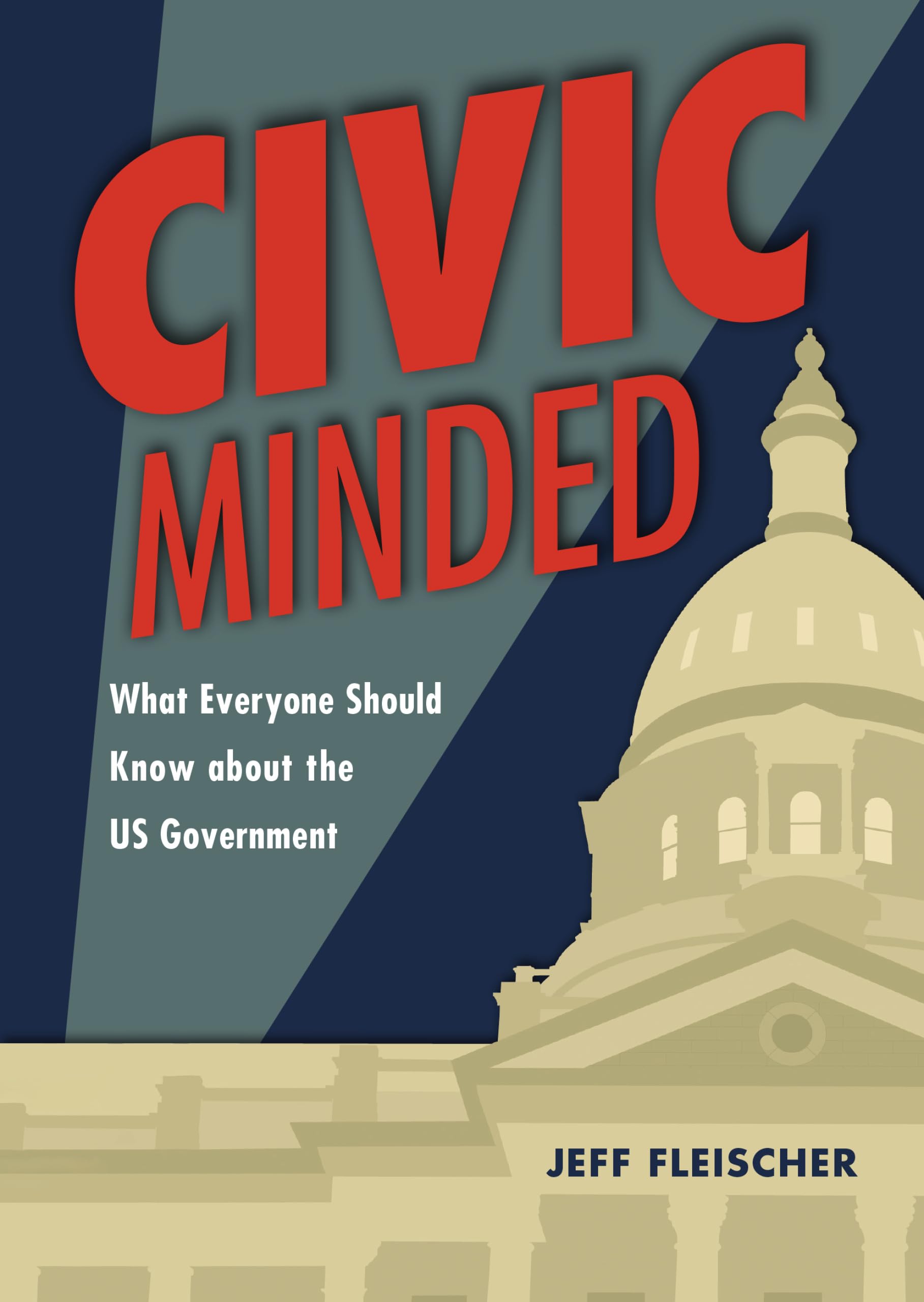 Civic Minded: What Everyone Should Know about the US Government