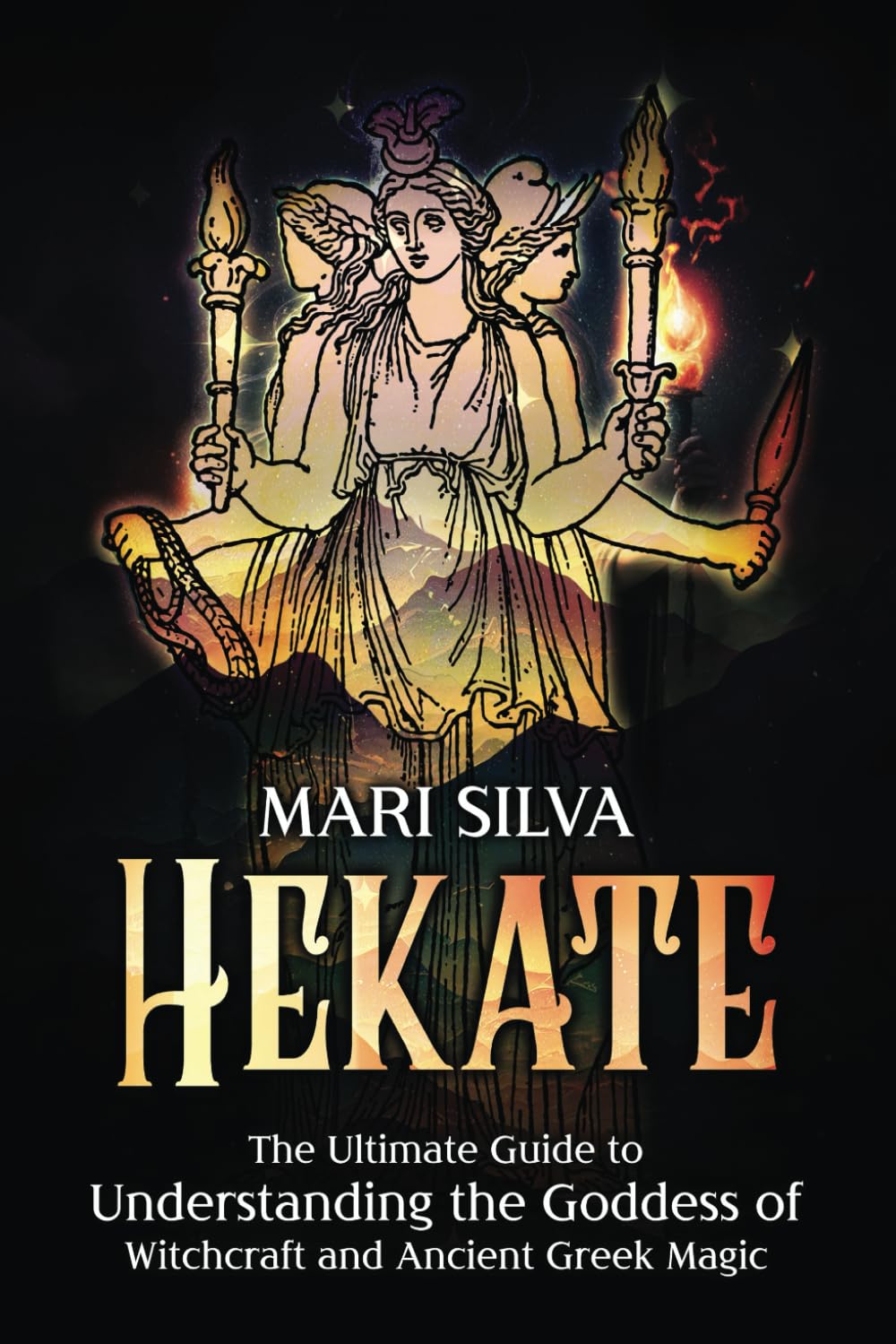 Hekate: The Ultimate Guide to Understanding the Goddess of Witchcraft and Ancient Greek Magic (Spiritual Gods and Goddesses)