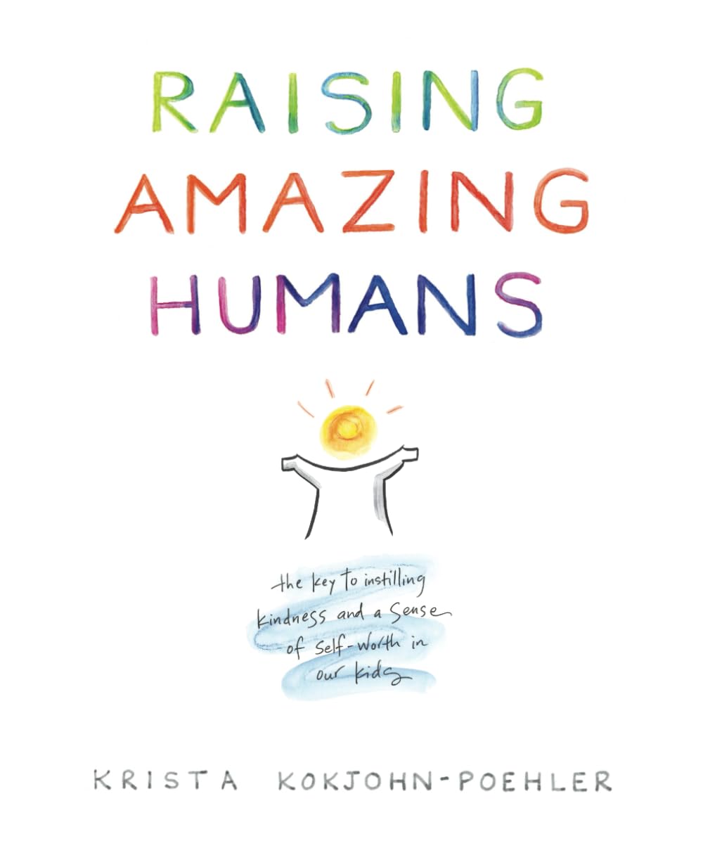 Raising Amazing Humans: the key to instilling kindness and a sense of self-worth in our kids