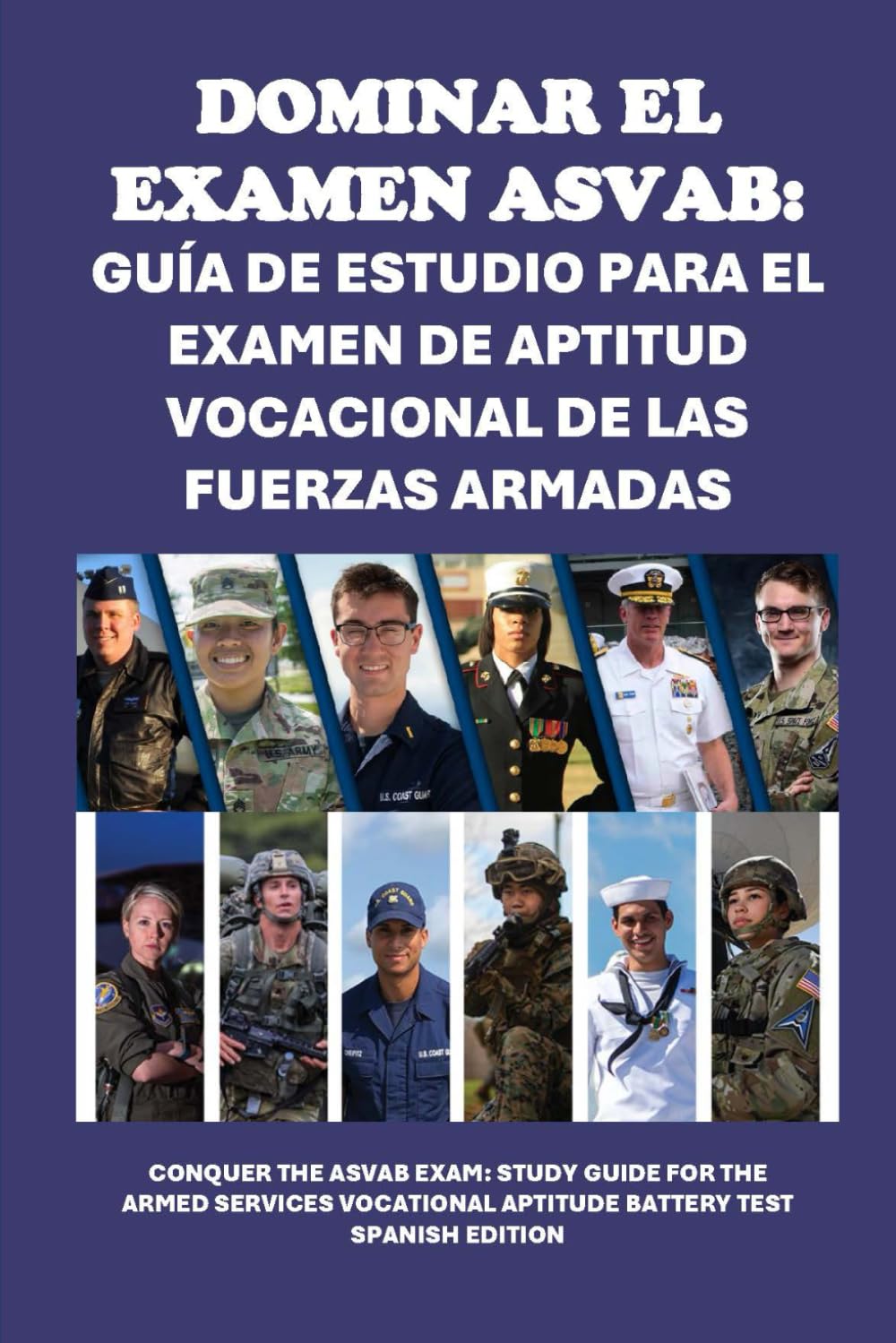 Dominar el examen ASVAB: Guía de estudio para el examen de aptitud vocacional de las Fuerzas Armadas: Conquer the ASVAB Exam: Study Guide for the ... Test (Armed Forces Exams) (Spanish Edition)