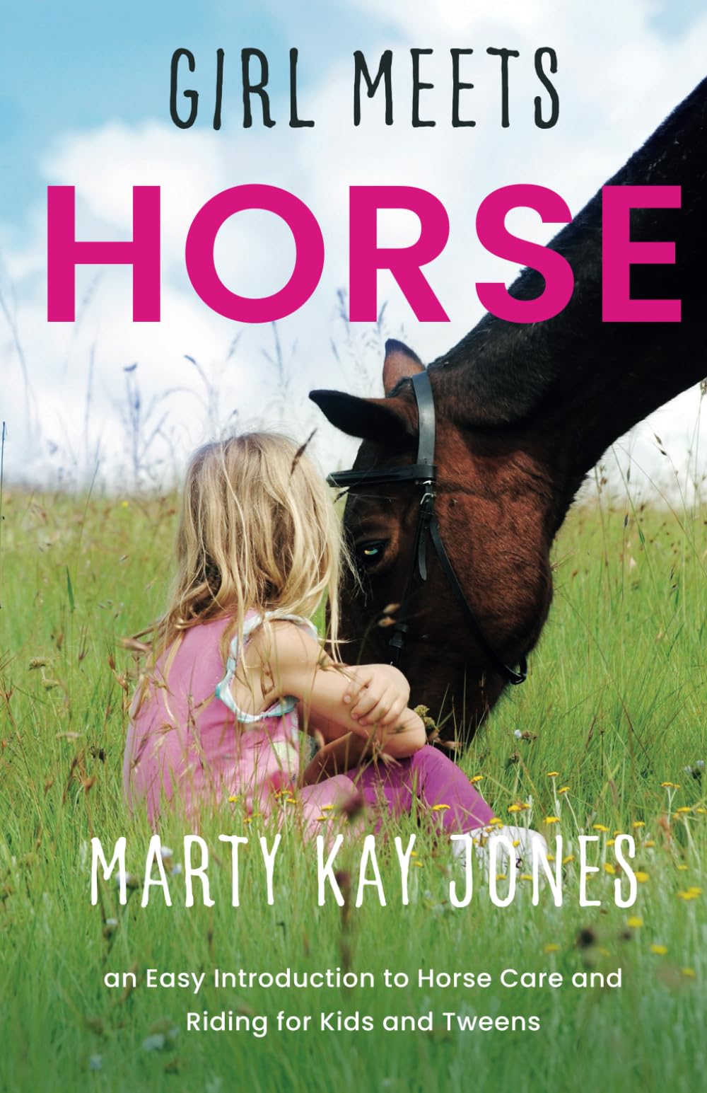 Girl Meets Horse: an Easy Introduction to Horse Care and Riding for Kids and Tweens